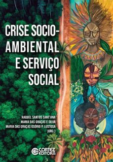 crise socioambiental e serviço social (ebook)-raquel santos sant'ana-maria das graças e silva-maria das graças osório p. lustosa-9786555554557