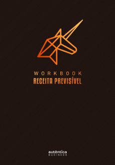 workbook receita previsivel: um guia passo a passo para implementar a metodologia de receita previsivel na sua empresa (ebook)-aaron ross-marcelo amaral de moraes-9786559280957
