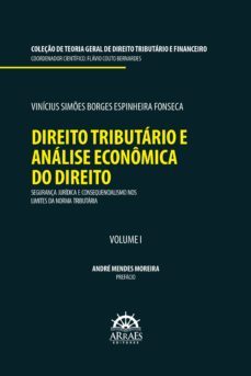 direito tributário e análise econômica do direito: segurança jurídica e consequencialismo nos limites da norma tributária (ebook)-vinicius simões borges espinheira fonseca-9786559290857