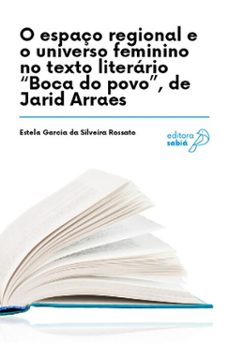 o espaço regional e o universo feminino no texto literario "boca do povo", de jarid arraes (ebook)-estela garcia da silveira rossato-9786583942357