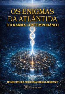 os enigmas da atlantida e o karma contemporaneo (ebook)-romeu rocha neto-maurílio laureano-9786584201057