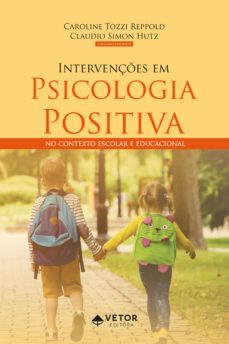 intervençes em psicologia positiva (ebook)-caroline tozzi reppold-claudio simon hutz-9786586163957