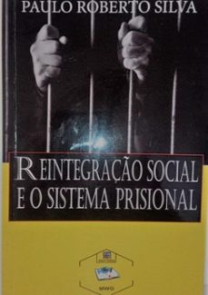 reintegraço social e o sistema prisional (ebook)-roberto silva paulo-9786586408157