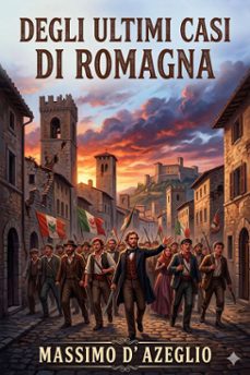 degli ultimi casi di romagna (ebook)-massimo d' azeglio-9786726574957