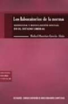 los laboratorios de la norma: medicina y regulacion social en el estado liberal-9788400086657