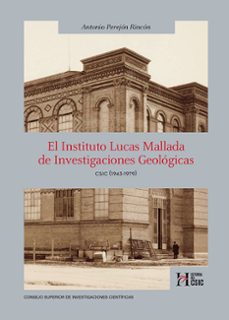 el instituto lucas mallada de investigaciones geologicas : csic (1943-1979) (ebook)-antonio perejón rincón-9788400112257
