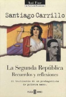 la segunda republica: recuerdos y reflexiones-santiago carrillo-9788401530357