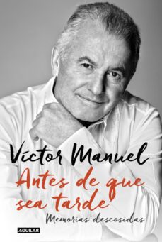 antes de que sea tarde: memorias descosidas-9788403501157