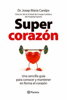 supercorazon: una guia sencilla para conocer y mantener en forma el corazon-josep maria caralps-9788408099857