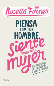 piensa como un hombre, siente como una mujer-rosetta forner-9788408122357