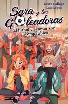 sara y las goleadoras 4. el futbol y el amor son incompatibles-laura gallego-laia lopez-9788408208457