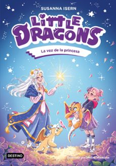 little dragons 4. la voz de la princesa-susanna isern-9788408311157