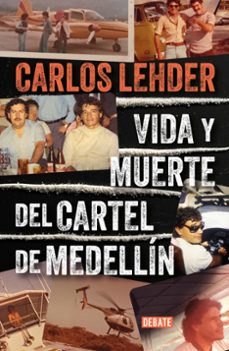 vida y muerte del cartel de medellín-carlos lehder-9788410214057