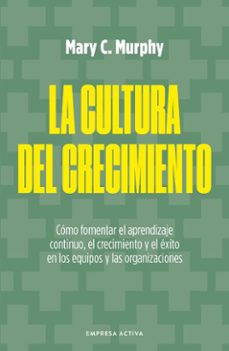 la cultura del crecimiento (ebook)-mary c. murphy-9788410365957