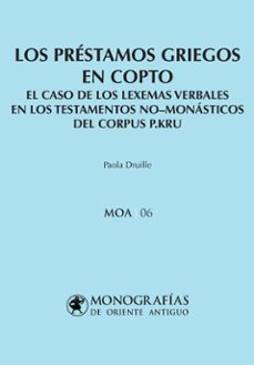 los prestamos griegos en copto: el caso de los lexemas verbales en los testamentos no-monasticos del corpus p.kru (ebook)-paola druille-9788410432857