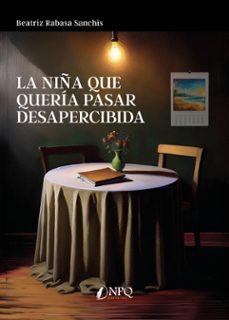 la niña que quería pasar desapercibida-beatriz rabasa sanchis-9788410453357