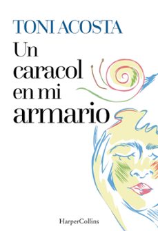 un caracol en mi armario-toni acosta-9788410641457