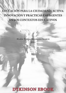 educacion para la ciudadania activa: innovacion y practicas emergentes en los contextos educativos. (ebook)-maría teresa bejarano franco-9788410707757