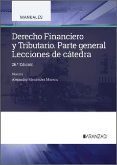 derecho financiero y tributario. lecciones de catedra (26ª ed.)-alejandro menendez moreno-9788410852457