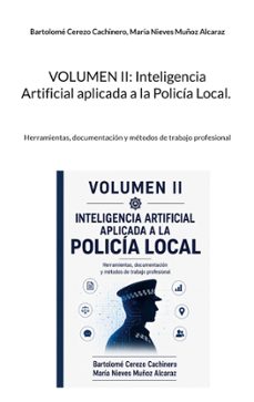 volumen ii: inteligencia artificial aplicada a la policía local-bartolome cerezo cachinero-9788410929357