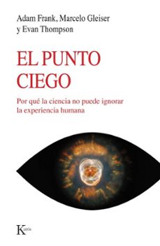 el punto ciego (ebook)-adam frank-marcelo gleiser-evan thompson-9788411213257
