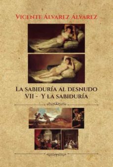la sabiduria al desnudo. vii: y la sabiduria-vicente alvarez alvarez-9788411456357