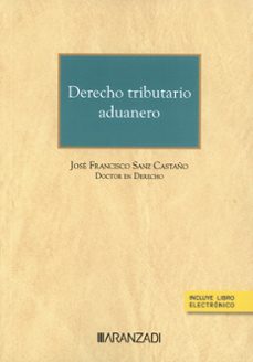 derecho tributario aduanero-jose francisco sanz castaño-9788411639057