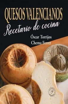 quesos valencianos. recetario de cocina-chema ferrer cuñat-oscar torrijos-9788412821857