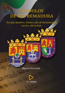 símbolos de extremadura. escudo, bandera, himno y día de extremad ura-miguel calvo verdu-9788412976557