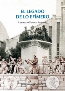 el legado de lo efímero-armando parodi arroniz-9788413023557