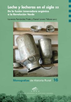 leche y lecheras en el siglo xx : de la fusion innovadora organica a la revolucion verde (ebook)-9788413400457