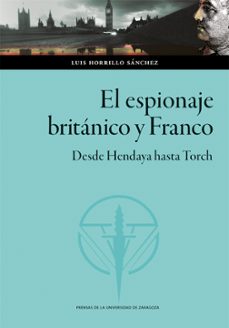 el espionaje britanico y franco. desde hendaya hasta torch (ebook)-luis horrillo sánchez-9788413407357