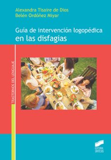 guia de intervencion logopedica en las disfagias-alexandra tisaire de dios-belen ordoñez miyar-9788413571157