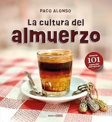 la cultura del almuerzo-paco alonso-9788413587257