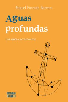 aguas profundas: los siete sacramentos-miguel forcada barrero-9788413681757