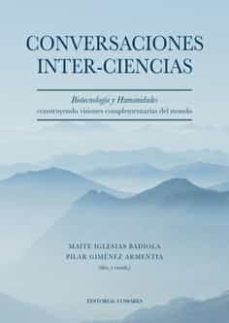 conversaciones inter-ciencias.biotecnologia y humanidades construyendo visiones complementarias del mundo-maite iglesias badiola-9788413691657