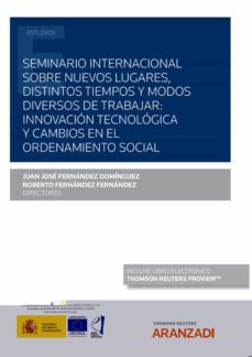 seminario internacional sobre nuevos lugares, distintos tiempos y modos diversos de trabajar: innovacion tecnologica y cambios en  en el ordenamiento social-9788413915357