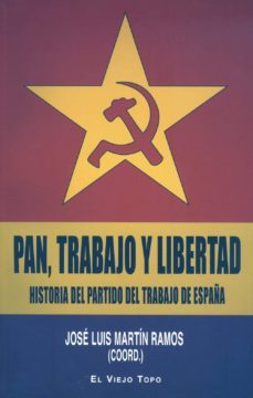pan, trabajo y libertad: historia del partido del trabajo de espa ña (el viejo topo)-9788415216957