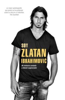 soy zlatan ibrahimovic: mi historia contada a david lagercrantz-david lagercrantz-zlatan ibrahimovic-9788415242857