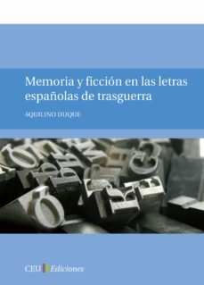 memoria y ficcion en las letras española de trasguerra-aquilino duque-9788415382157