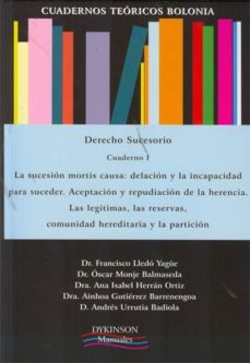 derecho sucesorio. cuaderno i la sucesion mortis causa: delacion y la incapacidad para suceder. aceptacion y repudiacion de la herencia. las legitimas, las reservas, comunidad hereditaria y la partici-9788415455257