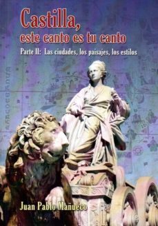 castilla, este canto es tu canto (parte ii): las ciudades, los paisajes y los estilos-j. p. mañueco-9788415537557