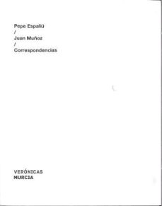 pepe espaliu / juan muñoz / correspondencias-veronica murcia-9788415556657