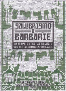 salubrismo o barbarie: un mapa entre la salud y sus determinantes sociales-9788415674757