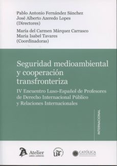 seguridad medioambiental y cooperacion transfronteriza. iv encuentro luso-español de profesores de derecho internacional publico y relaciones internacionales-j. a. azeredo-9788415690757