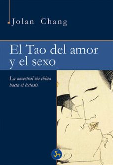 el tao del amor y el sexo: la ancestral via china hasta el extasis-jolan chang-9788415887157