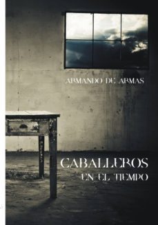 caballeros en el tiempo-armando de armas-9788415918257