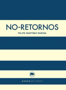 no-retornos-felipe martinez marzoa-9788416160457