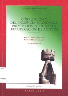 corrupcion y delincuencia economica: prevencion, represion y recuperacion de activos-9788416324057