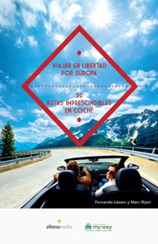 viajar en libertad por europa 30 rutas imprescindibles en coche-fernando lazaro-9788416395057